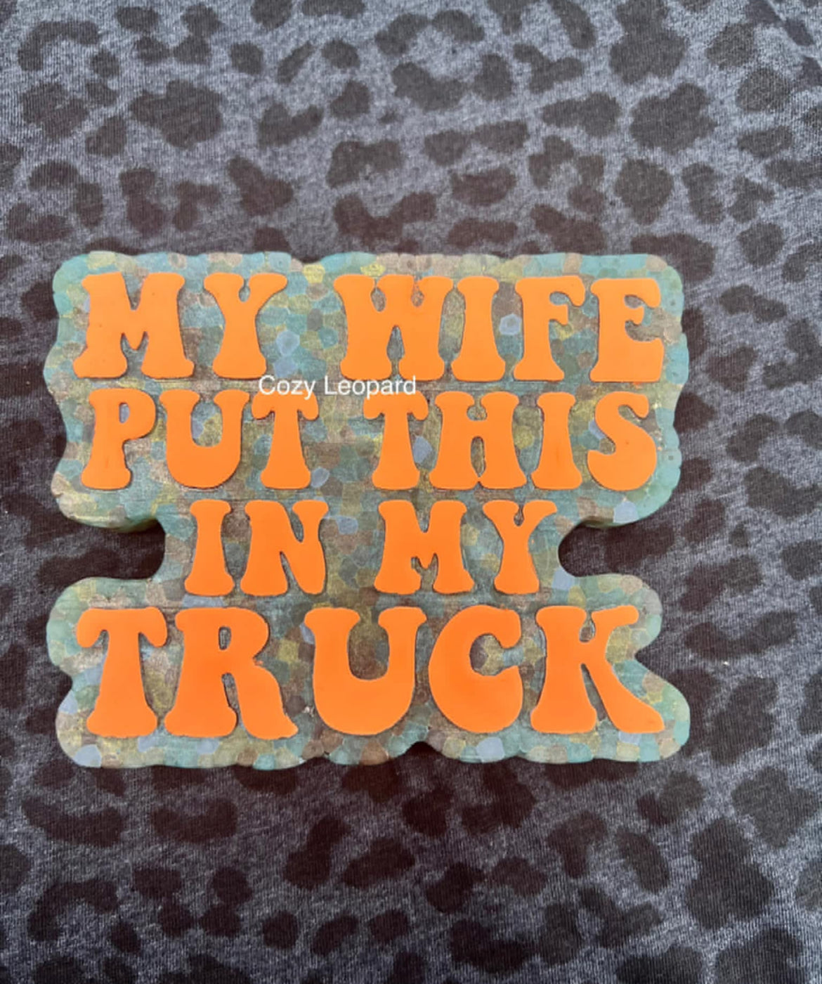 My Wife Put This In My Truck Car Freshie