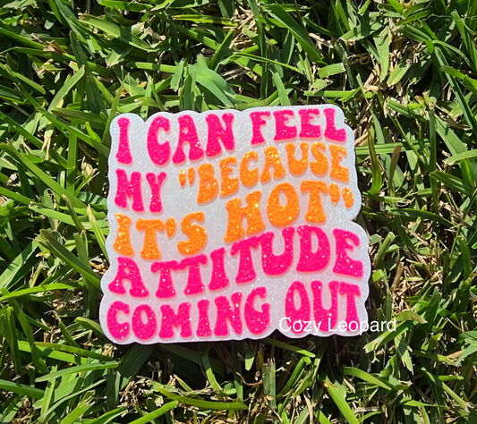 I Can Feel My Because It’s Hot Outside Attitude Coming Out Car Freshie