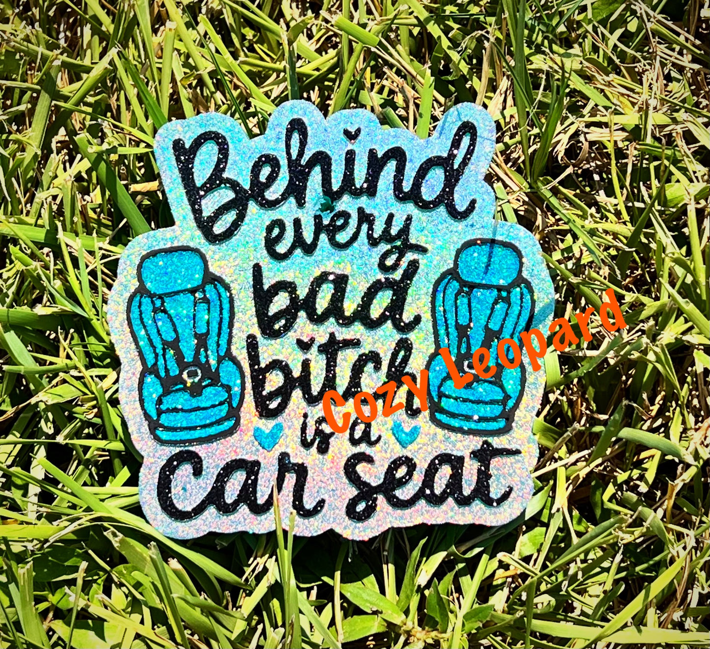 Behind Every Bad Bitch Is A Car Seat Car  Freshie