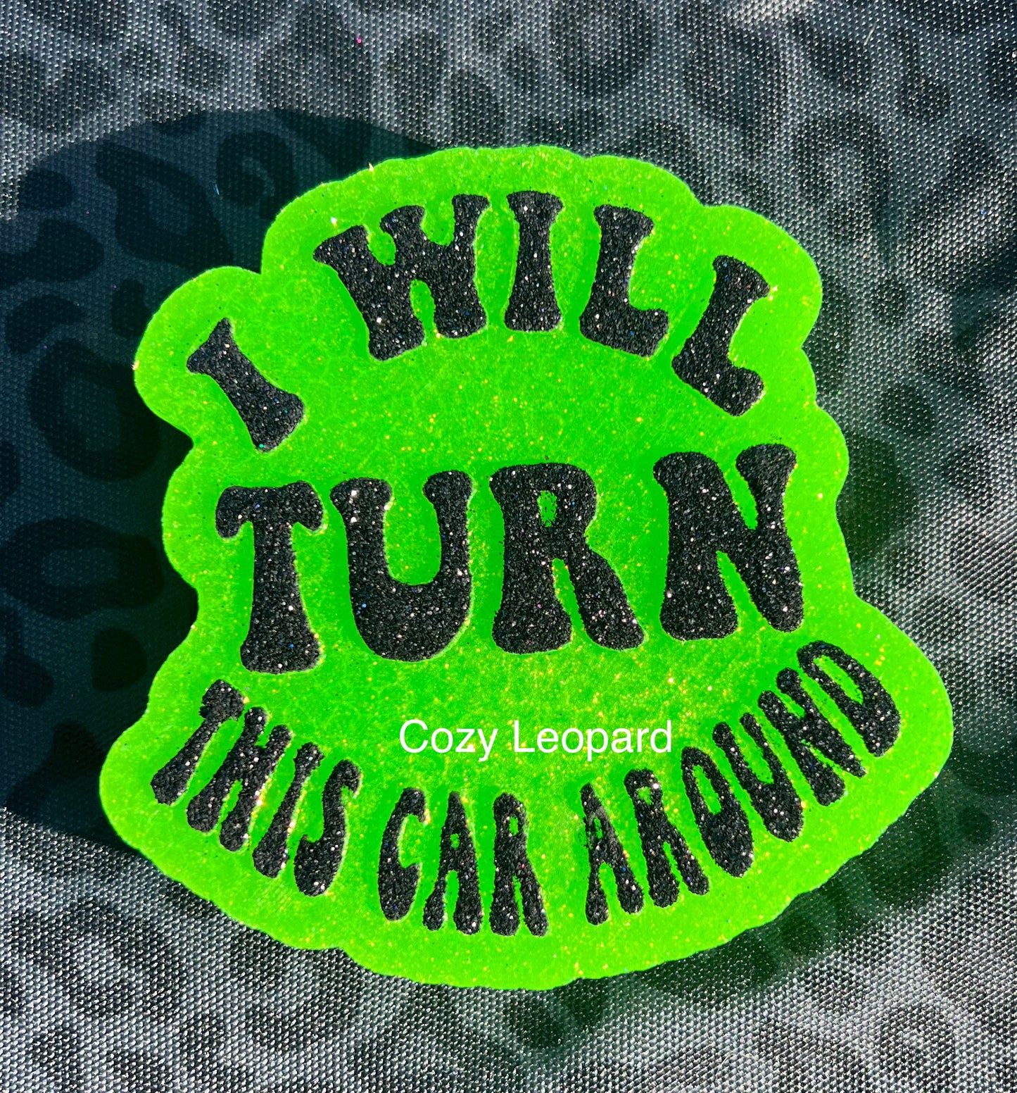 I Will Turn This Car Around Car Freshie