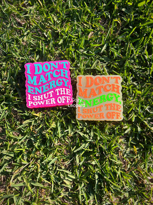 I Don’t Match Energy I Shut The Power Off Car Freshie