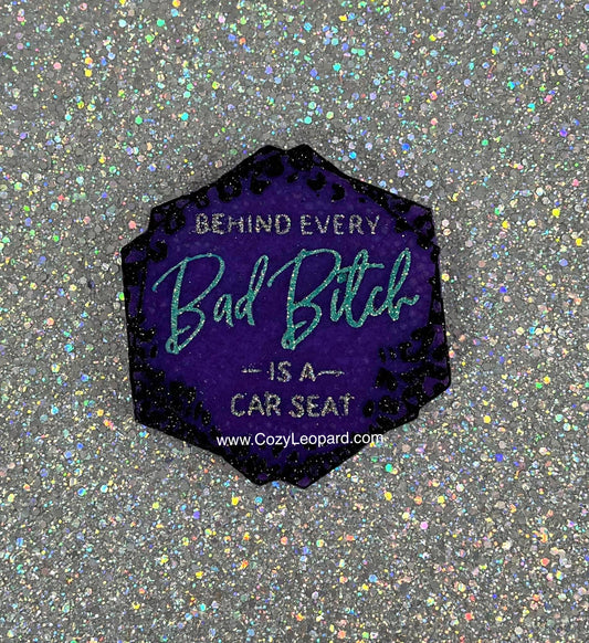 Behind Every Bad B Is A Car Seat Car Freshie