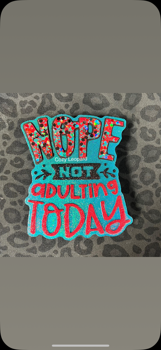 Nope Not Adulting Today Car Freshie
