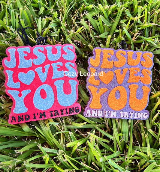 Jesus Loves You And I’m Trying Car Freshie